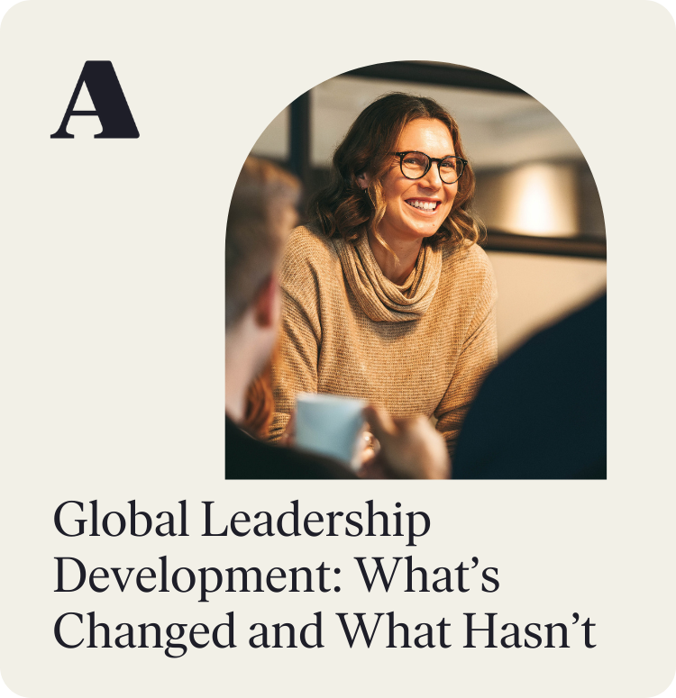 Global Leadership Development: What's Changed and What Hasn't