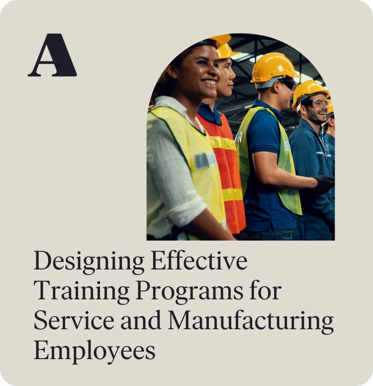 Designing Effective Training Programs for Service and Manufacturing Employees