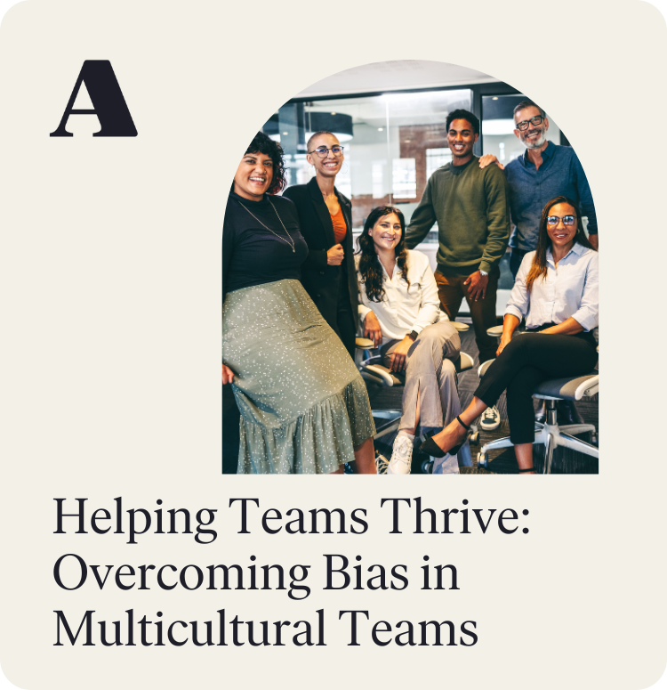 Helping Teams Thrive: Overcoming Bias in Multicultural Teams